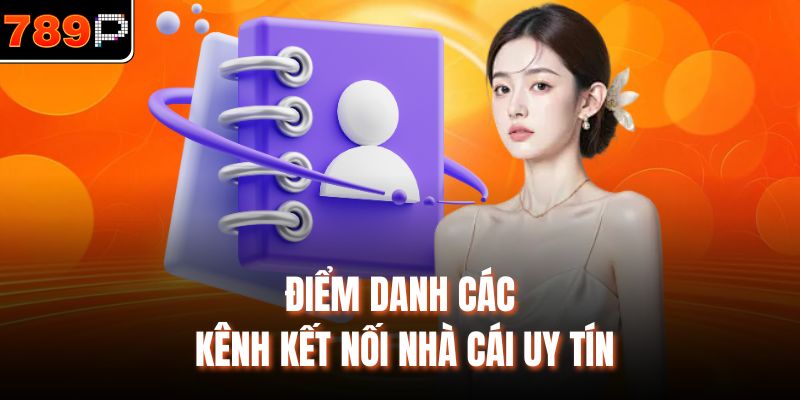 Điểm danh các kênh kết nối nhà cái uy tín