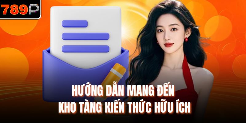 Hướng dẫn mang đến kho tàng kiến thức hữu ích