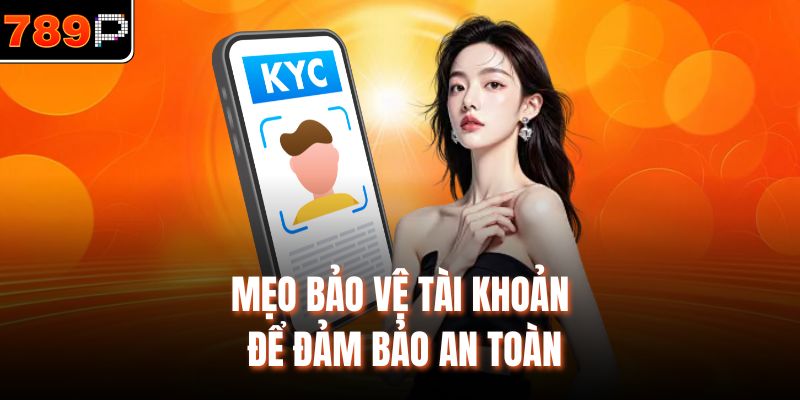 Mẹo bảo vệ tài khoản để đảm bảo an toàn
