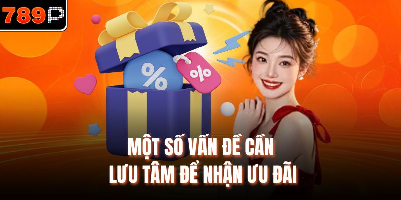Một số vấn đề cần lưu tâm để nhận ưu đãi