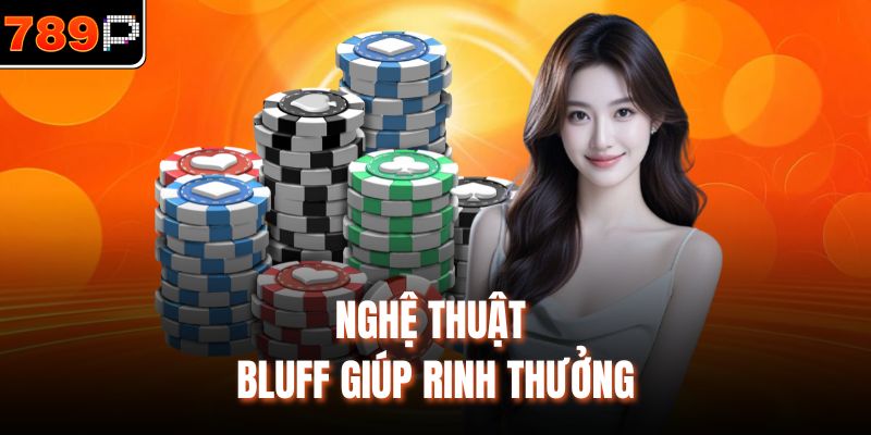 Nghệ thuật bluff giúp rinh thưởng