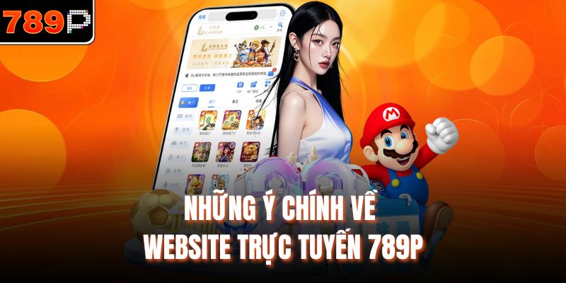 Những ý chính về website trực tuyến 789P