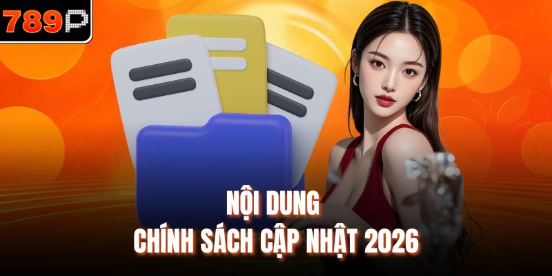 Nội dung chính sách cập nhật 2026