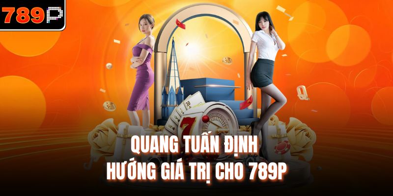 Quang Tuấn định hướng giá trị cho 789P