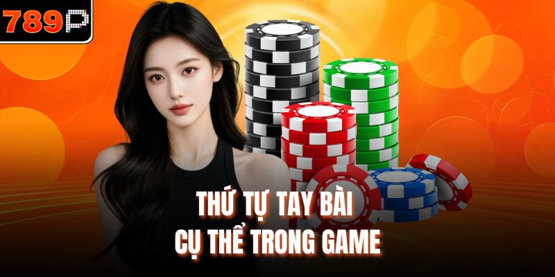 Thứ tự tay bài cụ thể trong game