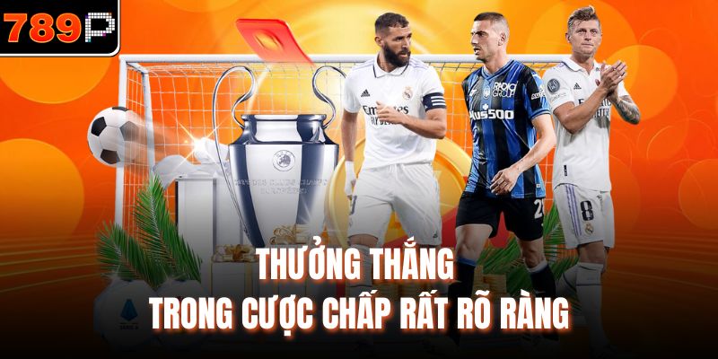 Thưởng thắng trong cược chấp rất rõ ràng