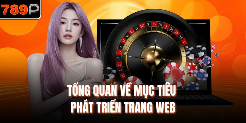 Tổng quan về mục tiêu phát triển trang web