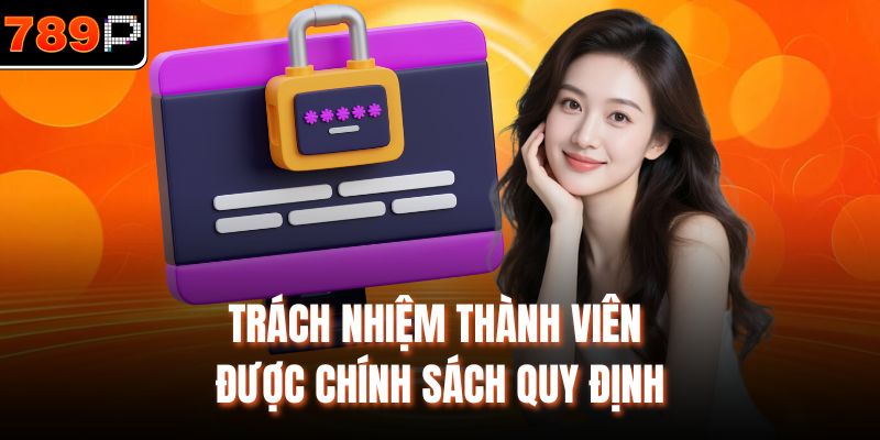 Trách nhiệm thành viên được chính sách quy định