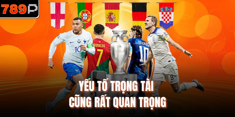Yếu tố trọng tài cũng rất quan trọng